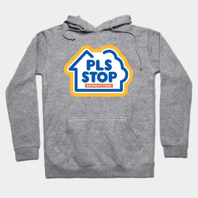 Please stop eating my food Hoodie by Fine Time Studios